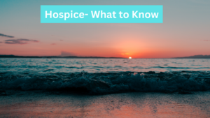 Hospice-what to know